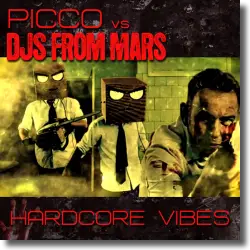 Cover: Picco vs. DJs From Mars - Hardcore Vibes