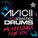 Avicii & Sebastien Drums – My Feelings For You