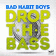 Bad Habit Boys – Drop The Bass