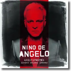 Cover: Nino De Angelo - Meisterwerke (Lieder meines Lebens)