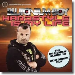 Cover: Blutonium Boy - Hardstyle Is My Life