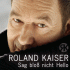 Cover: Roland Kaiser - Sag bloß nicht Hello