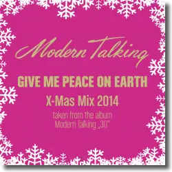Cover: Modern Talking - Give Me Peace on Earth (New Hit Version)