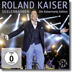 Cover: Roland Kaiser - Seelenbahnen – Die Kaisermania Edition