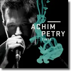 Cover: Achim Petry - Tinte (Wo willst Du hin)