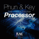 Phun & Key feat. Patrick Metzker – Processor