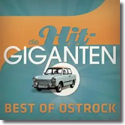 Cover: Various Artists - Die Hit Giganten - Best of Ostrock