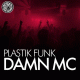 Plastik Funk – Damn MC