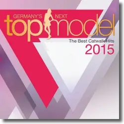 Cover: Various Artists - Germany's Next Topmodel-Best Catwalk Hits 2015
