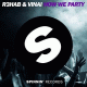 R3hab & Vinai – How We Party