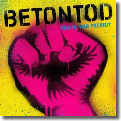 Cover: Betontod - Traum von Freiheit
