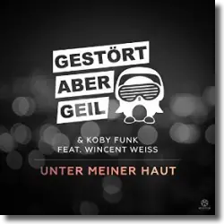Cover: Gestört aber GeiL & Koby Funk feat. Wincent Weiss - Unter meiner Haut