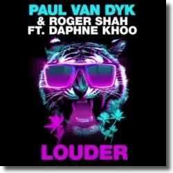 Cover: Paul van Dyk & Roger Shah feat. Daphne Khoo - Louder