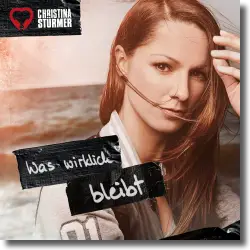 Cover: Christina Stürmer - Was wirklich bleibt