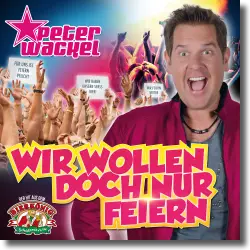 Cover: Peter Wackel - Wir wollen doch nur feiern