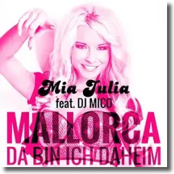 Cover: Mia Julia feat. DJ Mico - Mallorca (Da bin ich daheim)