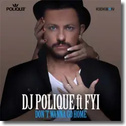 Cover: DJ Polique feat. FYI - Don't Wanna Go Home