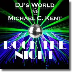 Cover: DJ's World vs. Michael C. Kent - Rock The Night