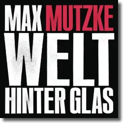 Cover: Max Mutzke - Welt hinter Glas