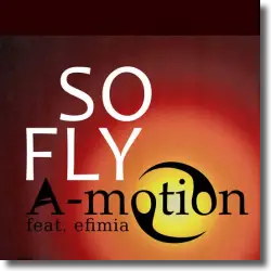 Cover: A-motion feat. Efimia - So Fly