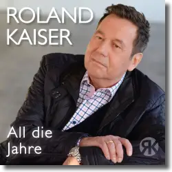 Cover: Roland Kaiser - All die Jahre