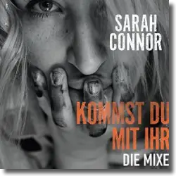Cover: Sarah Connor - Kommst du mit ihr