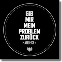 Cover: Haudegen - Gib mir mein Problem zurück