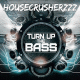 HouseCrusherzzz – Turn Up The Bass