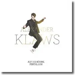 Cover: Alexander Klaws - Auf die Bühne, fertig, los!