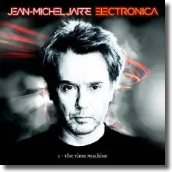 Cover: Jean-Michel Jarre - Electronica 1: The Time Machine