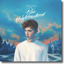 Cover: Troye Sivan - Blue Neighbourhood