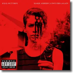 Cover: Fall Out Boy - Make America Psycho Again