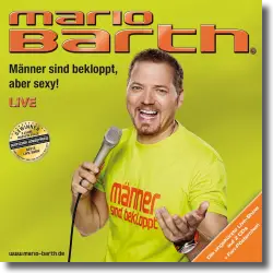 Cover: Mario Barth - Männer sind bekloppt, aber sexy