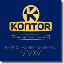 Cover: Various Artists - Kontor Top Of The Clubs - The Biggest Hits of The Year MMXV