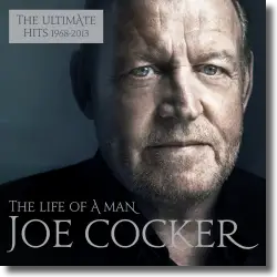 Cover: Joe Cocker - The Life of a Man - The Ultimate Hits 1968-2013