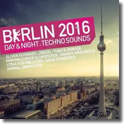 Cover: Various Artists - Berlin 2016 - Day & Night Techno Sounds
