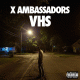 Cover: X Ambassadors - VHS