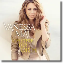 Cover: Vanessa Mai - Ich sterb für dich