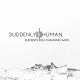 Suddenly Human – Ink-World