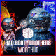 Bad Booty Brothers – Worth It