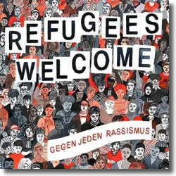 Cover: Various Artists - Refugees Welcome - Gegen jeden Rassismus