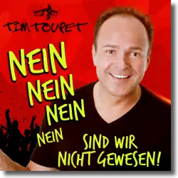 Cover: Tim Toupet - Nein Nein Nein Nein, sind wir nicht gewesen