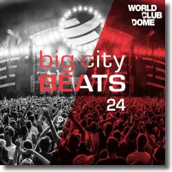 Cover: Various Artists - Big City Beats Vol. 24 (World Club Dome 2016 Edition)