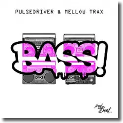 Cover: Pulsedriver & Mellow Trax - Bass!