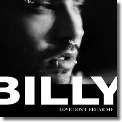 Cover: Billy - Love Don’t Break Me