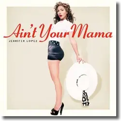 Cover: Jennifer Lopez - Ain't Your Mama