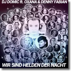 Cover: DJ Domic feat. Oxana & Denny Fabian - Wir sind Helden der Nacht