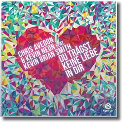 Cover: Chris Avedon & Kevin Neon feat. Kevin Brian Smith - Du trägst keine Liebe in dir