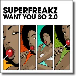 Cover: Superfreakz - Want You So 2.0