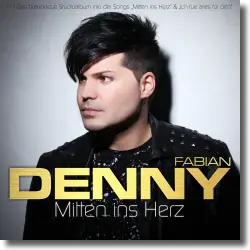 Cover: Denny Fabian - Mitten ins Herz